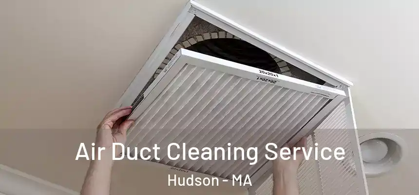 Air Duct Cleaning Service Hudson - MA