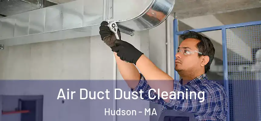  Air Duct Dust Cleaning Hudson - MA