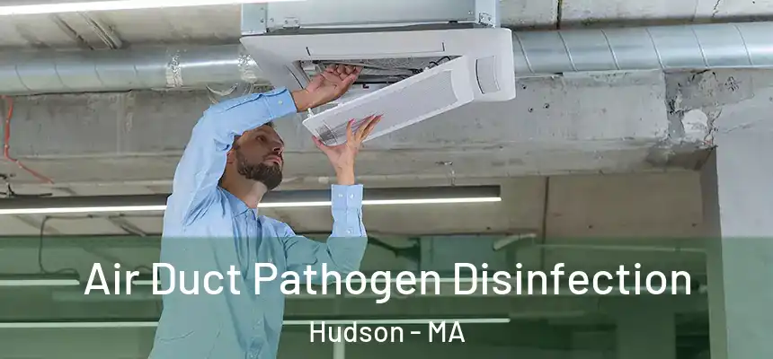  Air Duct Pathogen Disinfection Hudson - MA