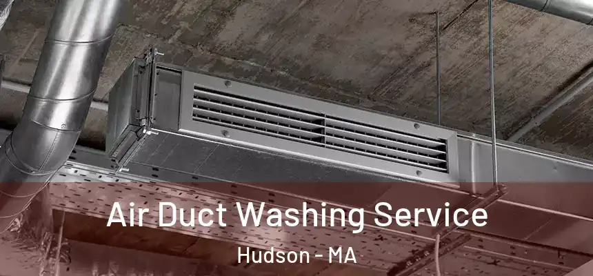  Air Duct Washing Service Hudson - MA