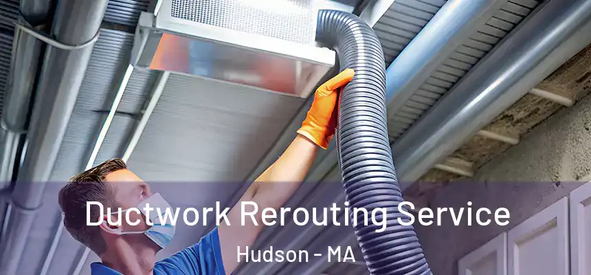  Ductwork Rerouting Service Hudson - MA