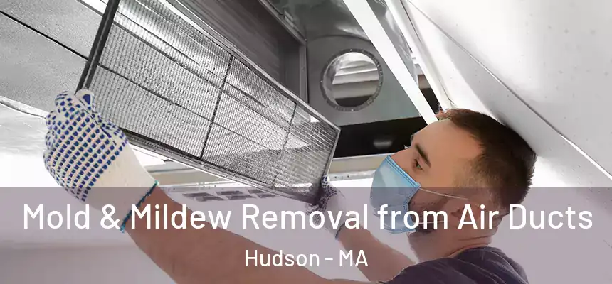  Mold & Mildew Removal from Air Ducts Hudson - MA