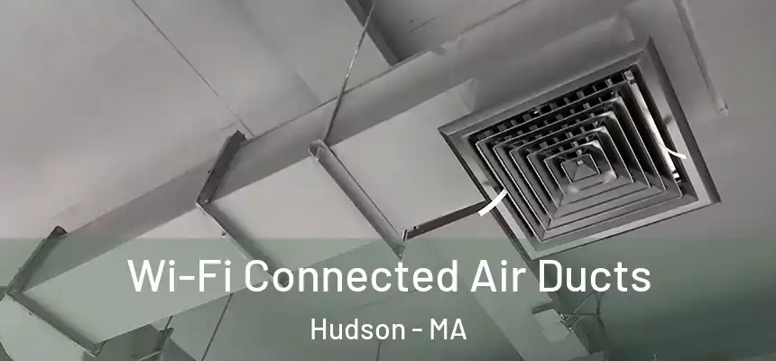  Wi-Fi Connected Air Ducts Hudson - MA
